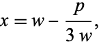  x=w-p/(3w), 