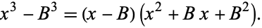  x^3-B^3=(x-B)(x^2+Bx+B^2). 