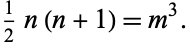  1/2n(n+1)=m^3. 