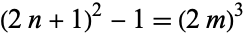  (2n+1)^2-1=(2m)^3 