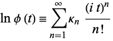  lnphi(t)=sum_(n=1)^inftykappa_n((it)^n)/(n!) 