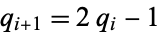 q_(i+1)=2q_i-1