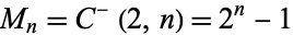 M_n=C^-(2,n)=2^n-1