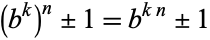 (b^k)^n+/-1=b^(kn)+/-1