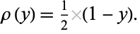  rho(y)=1/2(1-y). 