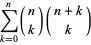sum_(k=0)^(n)(n; k)(n+k; k)