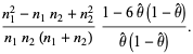 (n_1^2-n_1n_2+n_2^2)/(n_1n_2(n_1+n_2))(1-6theta^^(1-theta^^))/(theta^^(1-theta^^)).