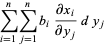 sum_(i=1)^(n)sum_(j=1)^(n)b_i(partialx_i)/(partialy_j)dy_j