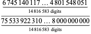 (6745140117...4801548051_()_(14816583 digits))/(75533922310...8000000000_()_(14816583 digits))