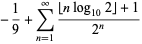 -1/9+sum_(n=1)^(infty)(|_nlog_(10)2_|+1)/(2^n)