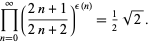  product_(n=0)^infty((2n+1)/(2n+2))^(epsilon(n))=1/2sqrt(2). 