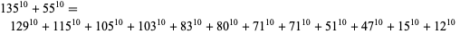 135^(10)+55^(10)=129^(10)+115^(10)+105^(10)+103^(10)+83^(10)+80^(10)+71^(10)+71^(10)+51^(10)+47^(10)+15^(10)+12^(10) 