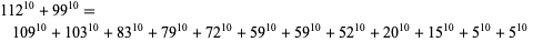 112^(10)+99^(10)=109^(10)+103^(10)+83^(10)+79^(10)+72^(10)+59^(10)+59^(10)+52^(10)+20^(10)+15^(10)+5^(10)+5^(10) 