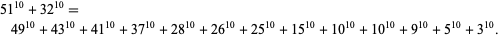  51^(10)+32^(10)=49^(10)+43^(10)+41^(10)+37^(10)+28^(10)+26^(10)+25^(10)+15^(10)+10^(10)+10^(10)+9^(10)+5^(10)+3^(10).  