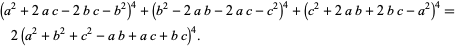  (a^2+2ac-2bc-b^2)^4+(b^2-2ab-2ac-c^2)^4+(c^2+2ab+2bc-a^2)^4=2(a^2+b^2+c^2-ab+ac+bc)^4.  