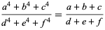  (a^4+b^4+c^4)/(d^4+e^4+f^4)=(a+b+c)/(d+e+f) 