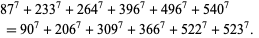  87^7+233^7+264^7+396^7+496^7+540^7 
 =90^7+206^7+309^7+366^7+522^7+523^7.   