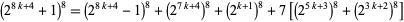  (2^(8k+4)+1)^8=(2^(8k+4)-1)^8+(2^(7k+4))^8+(2^(k+1))^8+7[(2^(5k+3))^8+(2^(3k+2))^8] 