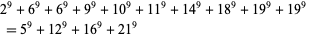  2^9+6^9+6^9+9^9+10^9+11^9+14^9+18^9+19^9+19^9 
 =5^9+12^9+16^9+21^9   