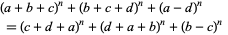  (a+b+c)^n+(b+c+d)^n+(a-d)^n 
 =(c+d+a)^n+(d+a+b)^n+(b-c)^n   