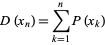  D(x_n)=sum_(k=1)^nP(x_k) 