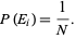  P(E_i)=1/N. 