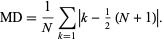  MD=1/Nsum_(k=1)|k-1/2(N+1)|. 