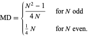  MD={(N^2-1)/(4N)   for N odd; 1/4N   for N even. 