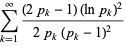 sum_(k=1)^(infty)((2p_k-1)(lnp_k)^2)/(2p_k(p_k-1)^2)