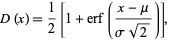 D(x)=1/2[1+erf((x-mu)/(sigmasqrt(2)))], 