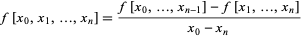  f[x_0,x_1,...,x_n]=(f[x_0,...,x_(n-1)]-f[x_1,...,x_n])/(x_0-x_n) 