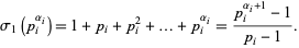  sigma_1(p_i^(alpha_i))=1+p_i+p_i^2+...+p_i^(alpha_i)=(p_i^(alpha_i+1)-1)/(p_i-1). 