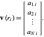  v(r_i)=[a_(1i); a_(2i); |; a_(Ni)]. 