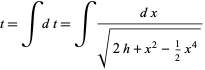  t=intdt=int(dx)/(sqrt(2h+x^2-1/2x^4)) 