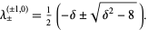  ラムダ_+/-^((+/-1,0))=1/2(-デルタ+/-sqrt(デルタ^2-8))。 