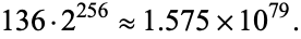  136·2^(256) approx 1.575×10^(79). 