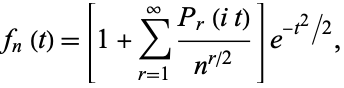  f_n(t)=[1+sum_(r=1)^infty(P_r(it))/(n^(r/2))]e^(-t^2/2), 