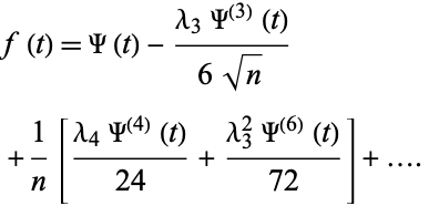  f(t)=Psi(t)-(lambda_3Psi^((3))(t))/(6sqrt(n)) 
 +1/n[(lambda_4Psi^((4))(t))/(24)+(lambda_3^2Psi^((6))(t))/(72)]+....   