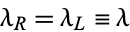 lambda_R=lambda_L=lambda