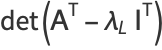 det(A^(T)-lambda_LI^(T)-lambda_LI)=0.lambda_LI^(T))