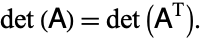  det(A)=det(A^(T)). 