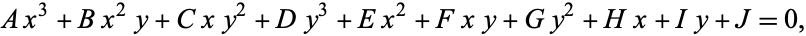  Ax^3+Bx^2y+Cxy^2+Dy^3+Ex^2+Fxy+Gy^2+Hx+Iy+J=0, 