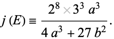  j(E)=(2^83^3a^3)/(4a^3+27b^2). 