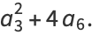 a_3^2+4a_6.