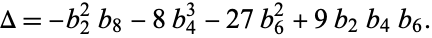  Delta=-b_2^2b_8-8b_4^3-27b_6^2+9b_2b_4b_6. 