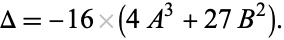  Delta=-16(4A^3+27B^2). 