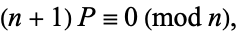  (n+1)P=0 (mod n), 