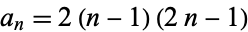 a_n=2(n-1)(2n-1)