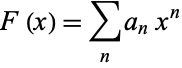  F(x)=sum_(n)a_nx^n 