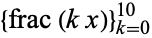 {frac(kx)}_(k=0)^(10)